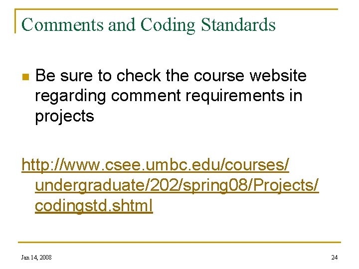 Comments and Coding Standards n Be sure to check the course website regarding comment