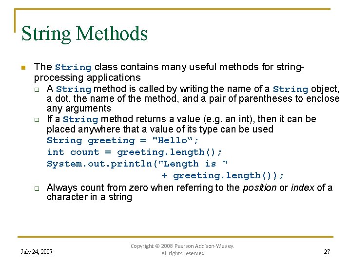 String Methods n The String class contains many useful methods for stringprocessing applications q