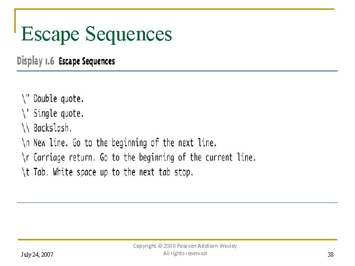 Escape Sequences July 24, 2007 Copyright © 2008 Pearson Addison-Wesley All rights reserved 38