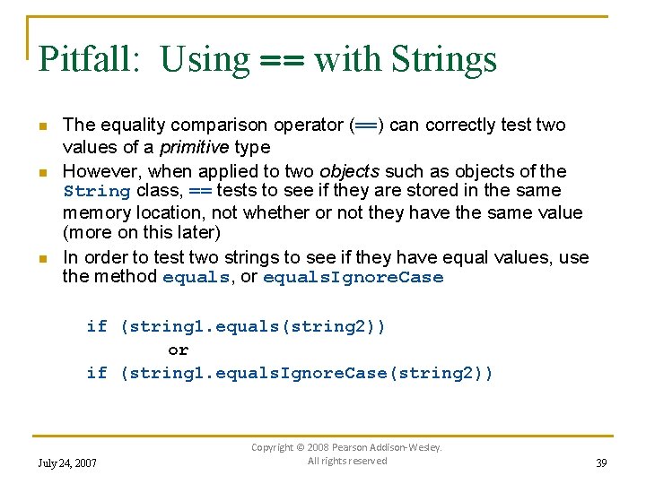 Pitfall: Using == with Strings n n n The equality comparison operator (==) can