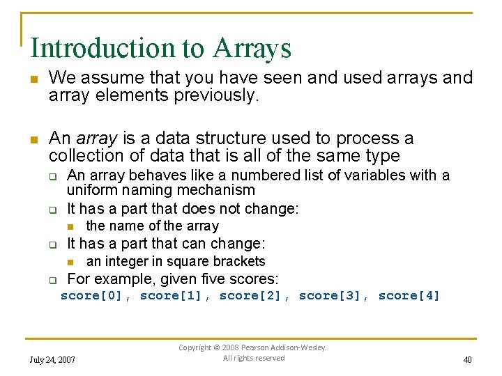 Introduction to Arrays n We assume that you have seen and used arrays and