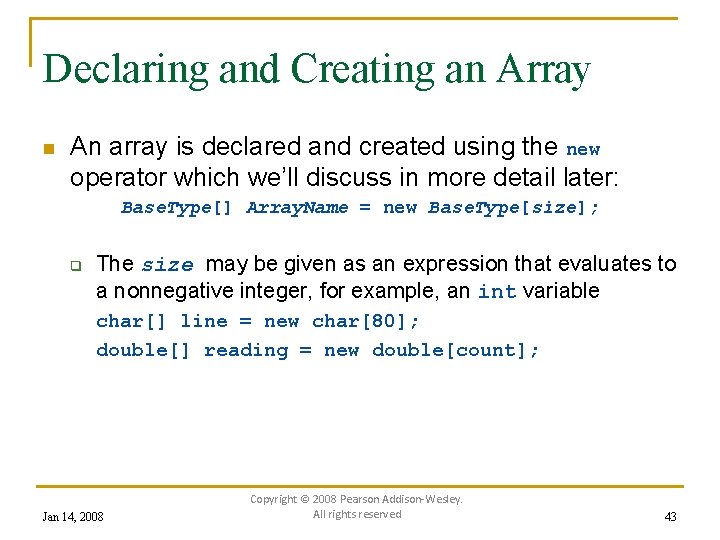 Declaring and Creating an Array n An array is declared and created using the