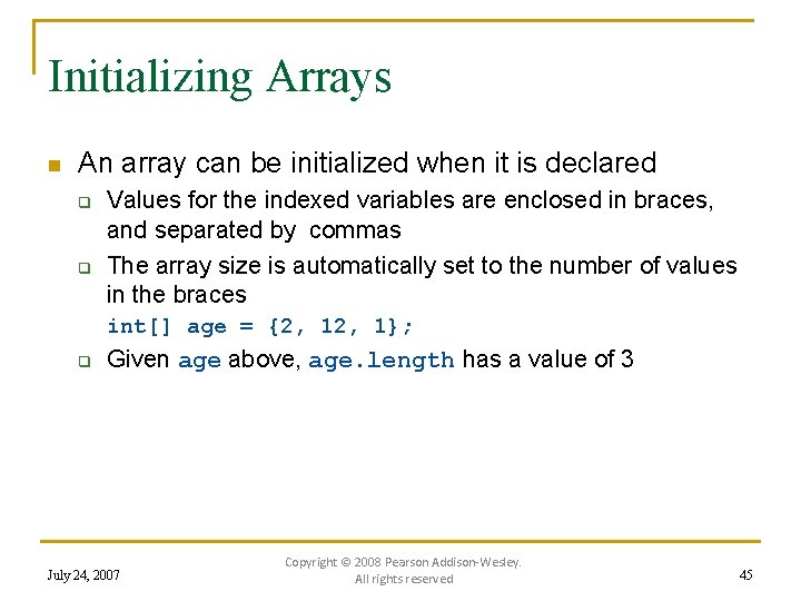 Initializing Arrays n An array can be initialized when it is declared q q