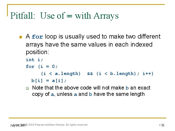 Pitfall: Use of = with Arrays n A for loop is usually used to