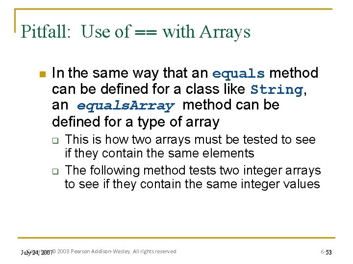 Pitfall: Use of == with Arrays n In the same way that an equals