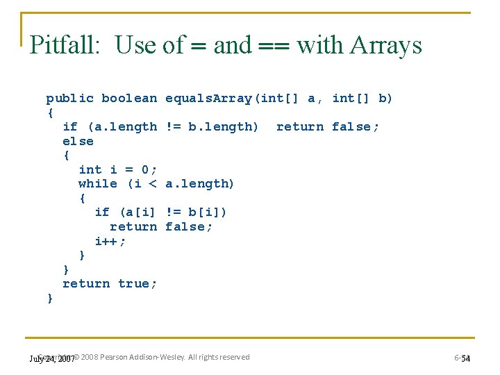 Pitfall: Use of = and == with Arrays public boolean { if (a. length