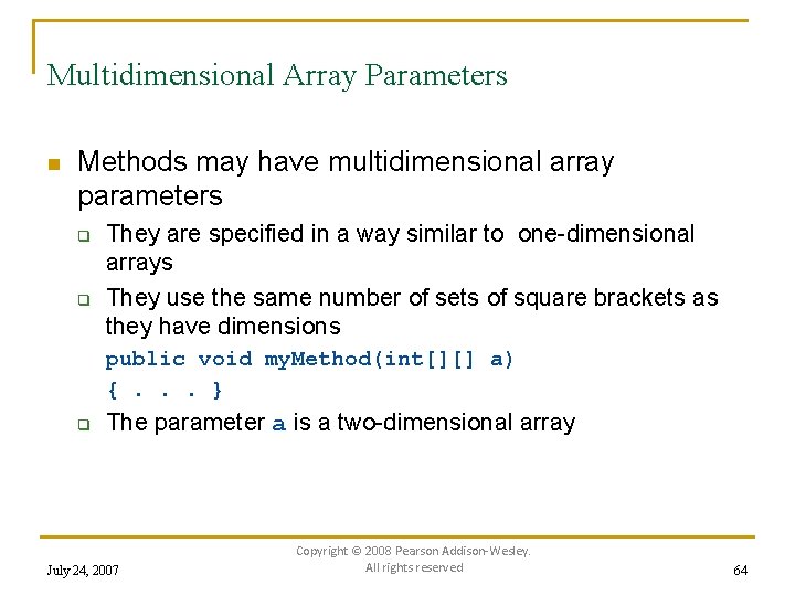 Multidimensional Array Parameters n Methods may have multidimensional array parameters q q They are