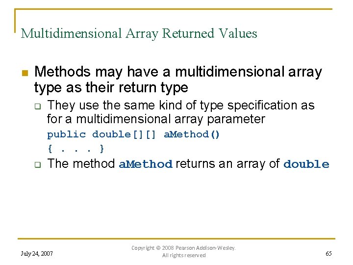 Multidimensional Array Returned Values n Methods may have a multidimensional array type as their