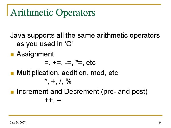 Arithmetic Operators Java supports all the same arithmetic operators as you used in ‘C’