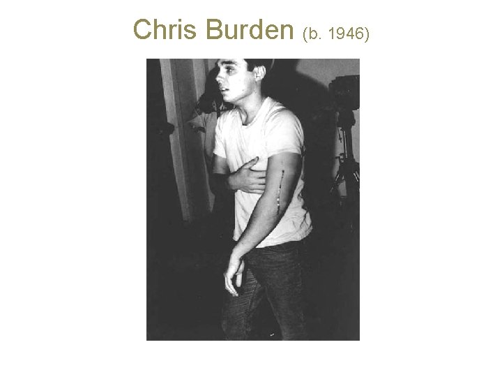 Chris Burden (b. 1946) 