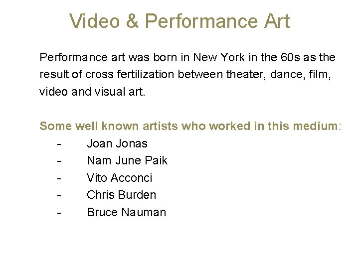 Video & Performance Art Performance art was born in New York in the 60