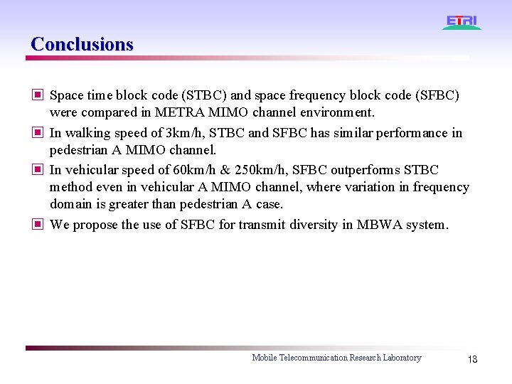 Conclusions ▣ Space time block code (STBC) and space frequency block code (SFBC) were