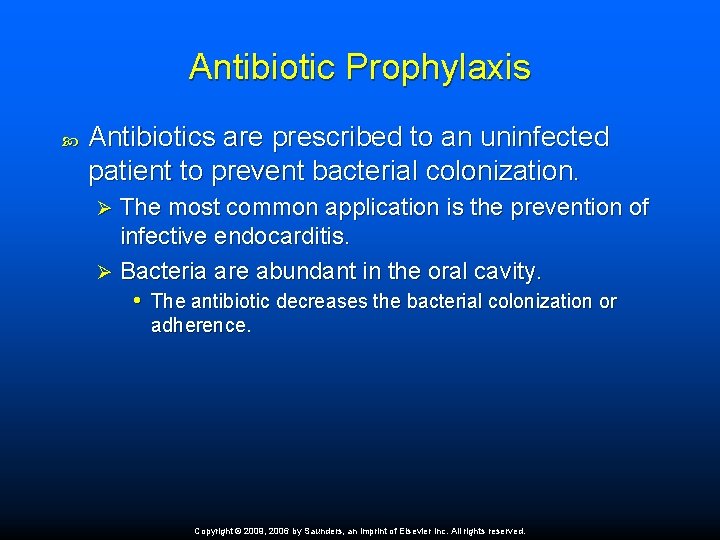 Antibiotic Prophylaxis Antibiotics are prescribed to an uninfected patient to prevent bacterial colonization. The