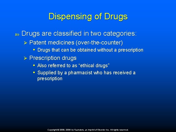 Dispensing of Drugs are classified in two categories: Patent medicines (over-the-counter) • Drugs that