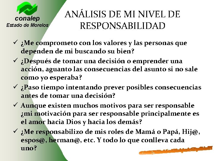 conalep Estado de Morelos ANÁLISIS DE MI NIVEL DE RESPONSABILIDAD ü ¿Me comprometo con