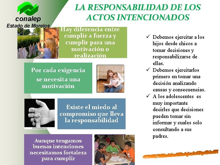 conalep Estado de Morelos LA RESPONSABILIDAD DE LOS ACTOS INTENCIONADOS Hay diferencia entre cumplir