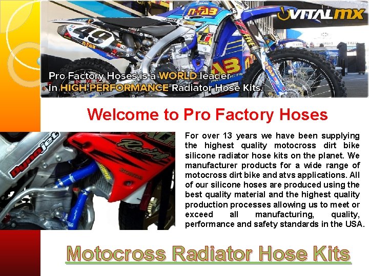 Welcome to Pro Factory Hoses For over 13 years we have been supplying the