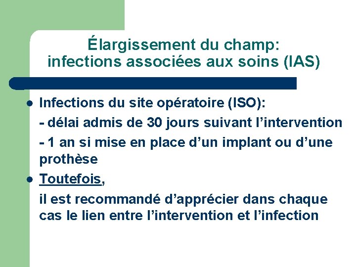 Élargissement du champ: infections associées aux soins (IAS) l l Infections du site opératoire