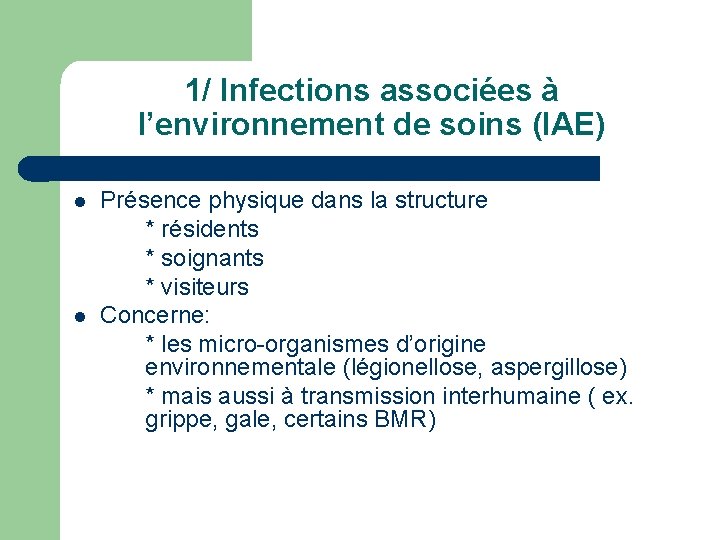 1/ Infections associées à l’environnement de soins (IAE) l l Présence physique dans la