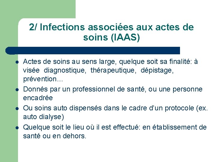 2/ Infections associées aux actes de soins (IAAS) l l Actes de soins au