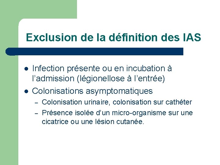 Exclusion de la définition des IAS l l Infection présente ou en incubation à