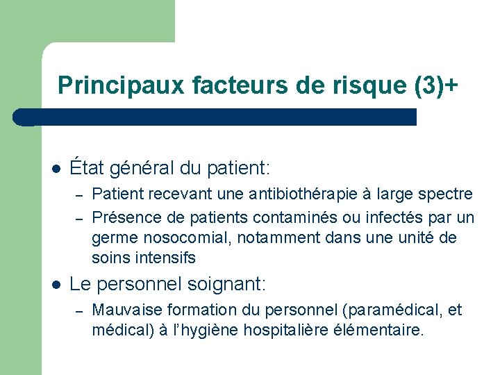 Principaux facteurs de risque (3)+ l État général du patient: – – l Patient
