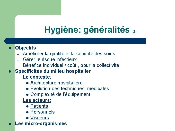 Hygiène: généralités l l l Objectifs – Améliorer la qualité et la sécurité des