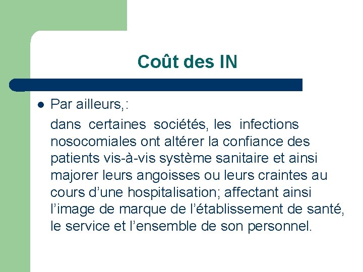 Coût des IN l Par ailleurs, : dans certaines sociétés, les infections nosocomiales ont