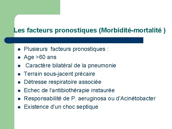 Les facteurs pronostiques (Morbidité-mortalité ) l l l l Plusieurs facteurs pronostiques : Age