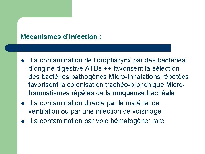 Mécanismes d’infection : l l l La contamination de l’oropharynx par des bactéries d’origine