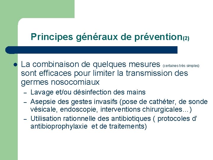 Principes généraux de prévention(2) l La combinaison de quelques mesures (certaines très simples) sont