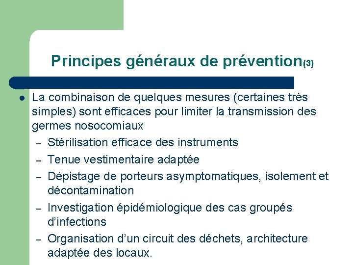 Principes généraux de prévention(3) l La combinaison de quelques mesures (certaines très simples) sont