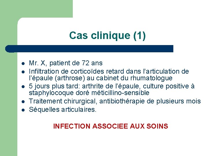 Cas clinique (1) l l l Mr. X, patient de 72 ans Infiltration de