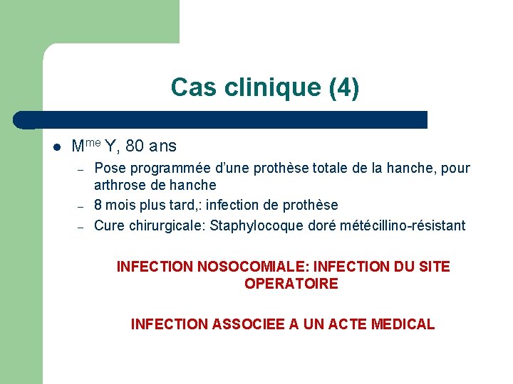 Cas clinique (4) l Mme Y, 80 ans – – – Pose programmée d’une