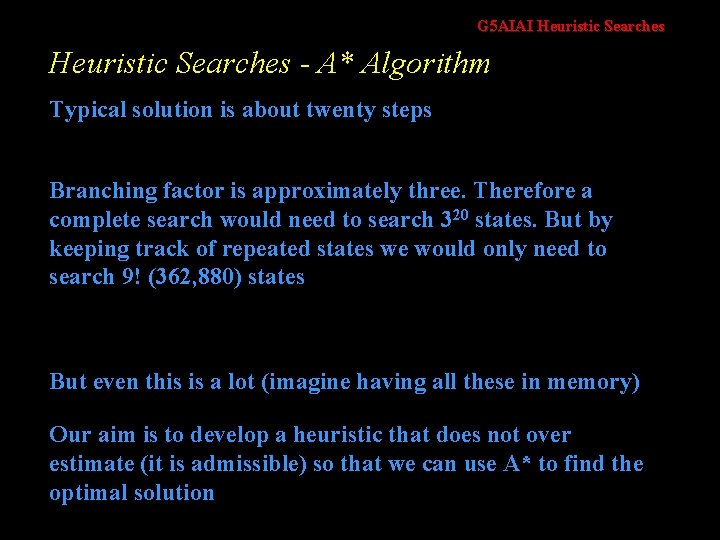 G 5 AIAI Heuristic Searches - A* Algorithm Typical solution is about twenty steps