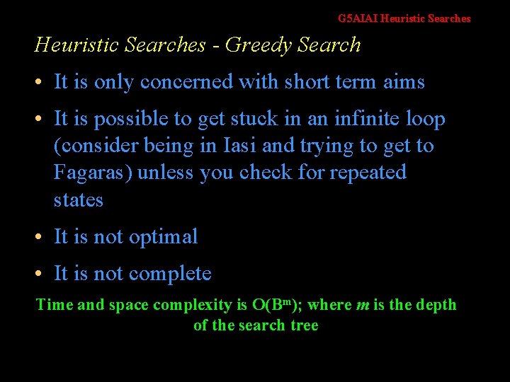 G 5 AIAI Heuristic Searches - Greedy Search • It is only concerned with
