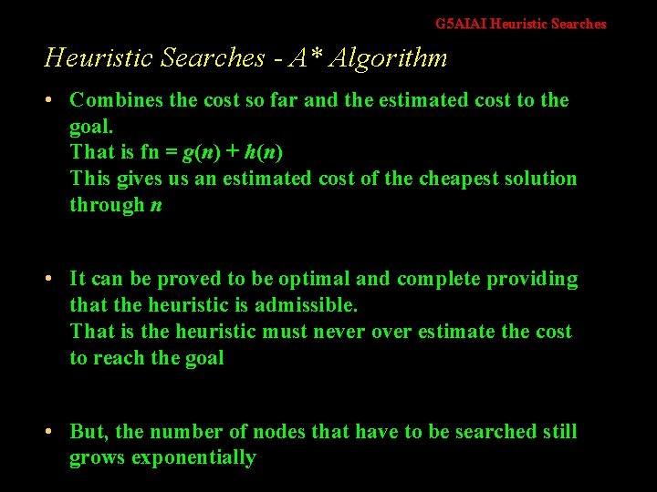 G 5 AIAI Heuristic Searches - A* Algorithm • Combines the cost so far