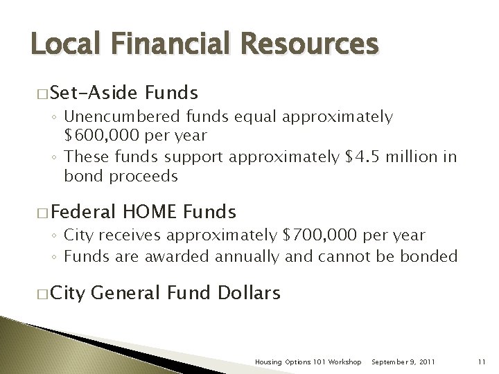 Local Financial Resources � Set-Aside Funds ◦ Unencumbered funds equal approximately $600, 000 per