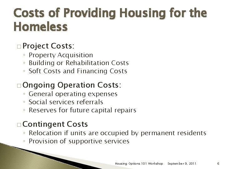 Costs of Providing Housing for the Homeless � Project Costs: ◦ Property Acquisition ◦
