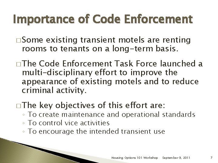 Importance of Code Enforcement � Some existing transient motels are renting rooms to tenants