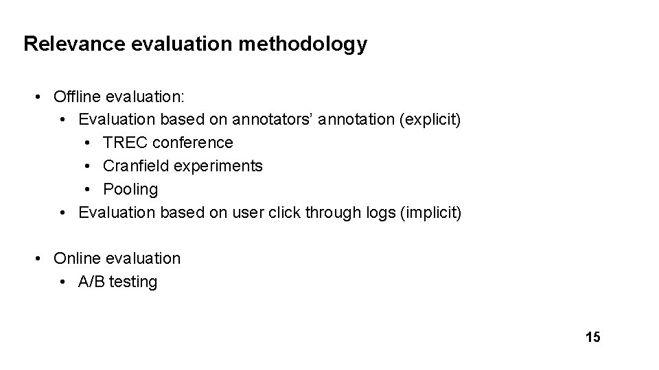 Relevance evaluation methodology • Offline evaluation: • Evaluation based on annotators’ annotation (explicit) •