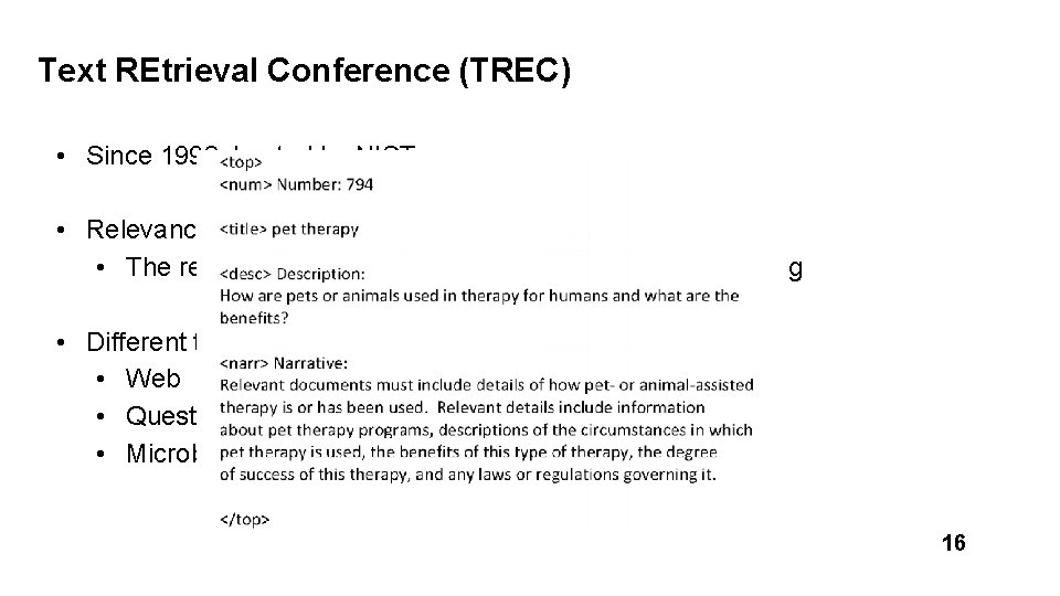 Text REtrieval Conference (TREC) • Since 1992, hosted by NIST • Relevance judgment are