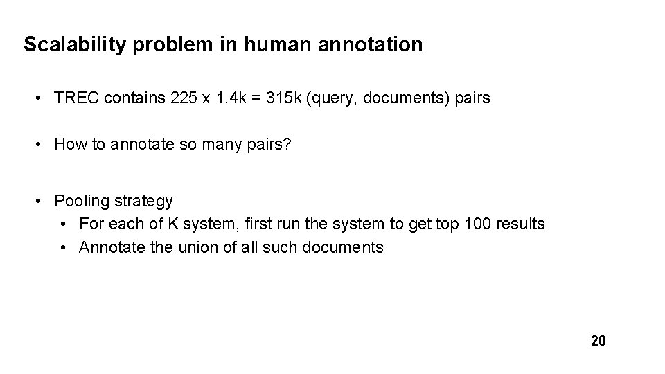 Scalability problem in human annotation • TREC contains 225 x 1. 4 k =