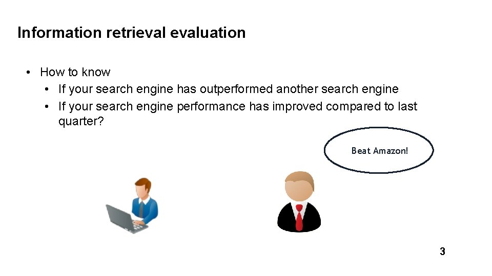 Information retrievaluation • How to know • If your search engine has outperformed another