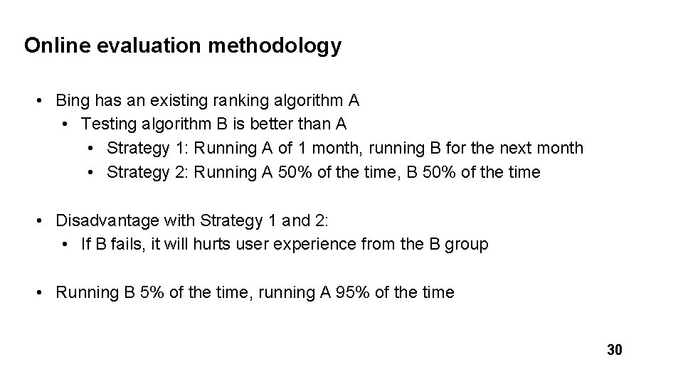 Online evaluation methodology • Bing has an existing ranking algorithm A • Testing algorithm