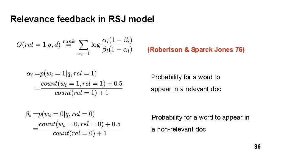 Relevance feedback in RSJ model (Robertson & Sparck Jones 76) Probability for a word