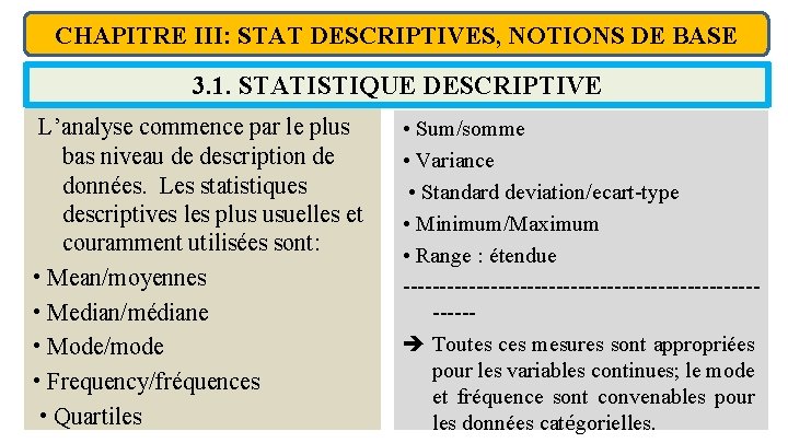 CHAPITRE III: STAT DESCRIPTIVES, NOTIONS DE BASE 3. 1. STATISTIQUE DESCRIPTIVE L’analyse commence par