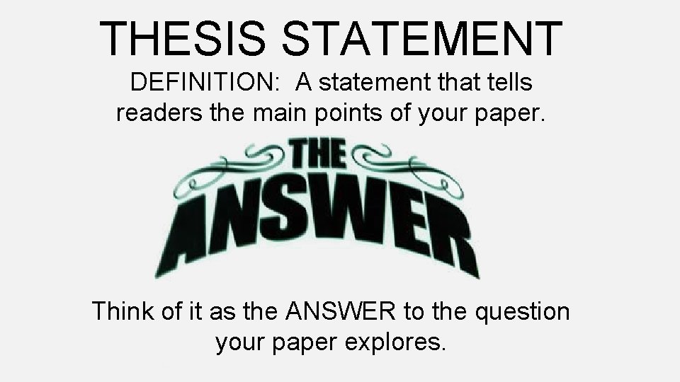 THESIS STATEMENT DEFINITION: A statement that tells readers the main points of your paper.