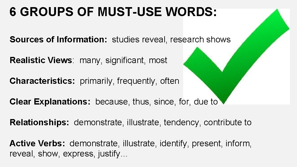 6 GROUPS OF MUST-USE WORDS: Sources of Information: studies reveal, research shows Realistic Views: