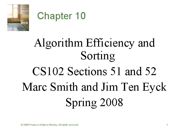 Chapter 10 Algorithm Efficiency and Sorting CS 102 Sections 51 and 52 Marc Smith